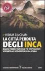 La città perduta degli inca. Machu Picchu: una delle più stupefacenti scoperte archeologiche della storia La città perduta degli inca. Machu Picchu: una delle più stupefacenti scoperte archeologiche della storia