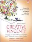 Creativi e vincenti. Sviluppare una mente brillante e comunicativa con la �tecnica del pensiero positivo creativo�