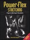 Power-flex streching. I segreti della super-flessibilit�
