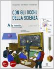 Con gli occhi della scienza. Vol. A-B-C-D: La materia-La vita-Il corpo-La terra. Con esperimenti. Con espansione online. Per la Scuola media