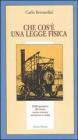 Che cos'� una legge fisica. Dall'esperienza alla teoria, senso comune, astrazione e realt�