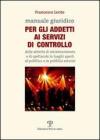 Manuale giuridico per gli addetti al servizio di controllo delle attivit� di intrattenimento e di spettacolo in luoghi aperti al pubblico o in pubblici esercizi