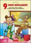 Nove volte intelligenti. Attivit� per sviluppare le intelligenze multiple. CD-ROM. Con libro