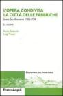L' opera condivisa. La citt� delle fabbriche. Sesto San Giovanni (1930-1952). La societ�