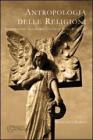 Antropologia delle religioni. Introduzione alla storia culturale delle religioni Antropologia delle religioni. Introduzione alla storia culturale delle religioni