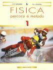 Fisica: percorsi e metodo. Per le Scuole superiori vol.1