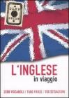 L' inglese in viaggio. 3000 vocaboli, 1500 frasi, 100 situazioni