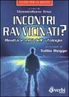 Incontri ravvicinati? Realt� e miti dell'ufologia