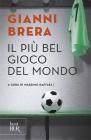 Il pi� bel gioco del mondo. Scritti di calcio (1949-1982)