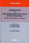 Tumefazioni e malformazioni del collo in et� pediatrica. Diagnosi, terapia medica e chirurgia