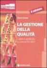 La gestione della qualità. Capire e applicare la norma ISO 9001 La gestione della qualità. Capire e applicare la norma ISO 9001