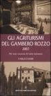 Gli agriturismi del Gambero Rozzo 2007. Per una vacanza di tutta sostanza Gli agriturismi del Gambero Rozzo 2007. Per una vacanza di tutta sostanza