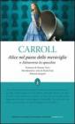 Alice nel paese delle meraviglie-Attraverso lo specchio. Ediz. integrale Alice nel paese delle meraviglie-Attraverso lo specchio. Ediz. integrale