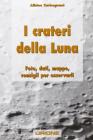 I crateri della Luna. Foto, dati, mappe, consigli per osservarli