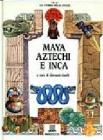 Maya aztechi e inca