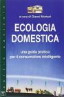 Ecologia domestica. Una guida pratica per il consumatore intelligente