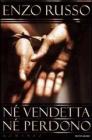 N� vendetta n� perdono