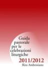 Guida di pastorale liturgica 2011-12. Rito Ambrosiano