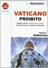 Vaticano proibito. Duemila anni di soldi sangue e sesso. Un potere che si sgretola sempre pi�