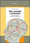 Rete, comunitā e conoscenza. Costruire e gestire dinamiche collaborative Rete, comunitā e conoscenza. Costruire e gestire dinamiche collaborative
