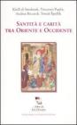 Santit� e carit� tra Oriente e Occidente