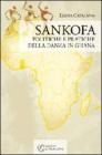Sankofa. Politiche e pratiche della danza in Ghana