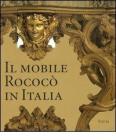 Il mobile rococ� in Italia. Arredi e decorazioni d'interni dal 1738 al 1775