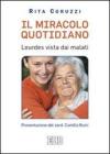 Il miracolo quotidiano. Lourdes vista dai malati