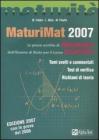 MaturiMat 2007. La prova scritta di matematica dell'esame di Stato per il Liceo scientifico. Temi svolti e commentati. Test di verifica. Richiami di teoria