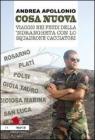 Cosa nuova. Viaggio nei feudi della 'ndrangheta con lo squadrone cacciatori Cosa nuova. Viaggio nei feudi della 'ndrangheta con lo squadrone cacciatori