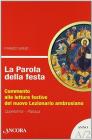 La parola della festa. Commento alle letture festive del nuovo lezionario ambrosiano. Anno A 2