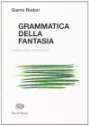 Grammatica della fantasia. Introduzione all'arte di inventare storie Grammatica della fantasia. Introduzione all'arte di inventare storie