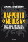 Rapporto �Medusa�. Rifiuti tossici, traffico d'armi, terrorismo: le alleanze occulte