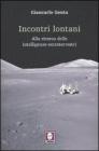 Incontri lontani. La ricerca delle intelligenze extraterrestri