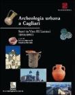 Archeologia urbana a Cagliari. Scavi in vico III Lanusei. Campagne 1996-1997 Archeologia urbana a Cagliari. Scavi in vico III Lanusei. Campagne 1996-1997