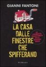 La casa dalle finestre che spifferano. La conquista tragicomica delle quattro mura