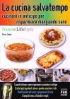 La cucina salvatempo. Cucinare in anticipo per risparmiare mangiando sano