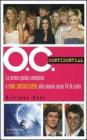 O.C. Confidential. La prima guida completa e non autorizzata alla nuova serie Tv di culto