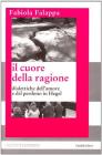 Il cuore della ragione. Dialettiche dell'amore e del perdono in Hegel