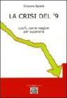 La crisi del '9 cos'�, come reagire per superarla