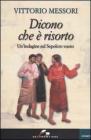 Dicono che � risorto. Un'indagine sul sepolcro vuoto