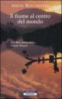 Il fiume al centro del mondo