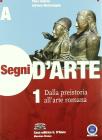 Segni d'arte. Per le Scuole superiori vol.1