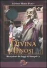 Divina ipnosi. Rivelazioni dei saggi di Shangri-La