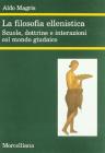 La filosofia ellenistica. Scuola, dottrine e interazioni col mondo giudaico