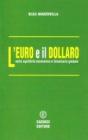L' euro e il dollaro. Nello squilibrio economico e finanziario globale L' euro e il dollaro. Nello squilibrio economico e finanziario globale