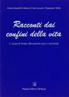 Racconti dai confini della vita. L'uomo di fronte alle malattie gravi e terminali