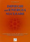Impieghi dell'energia nucleare. Una introduzione ai concetti, alle applicazioni, ai sistemi e alla situazione dell'energia nucleare