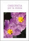Omeopatia per la donna. Ginecologia e ostetricia