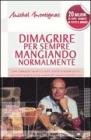 Dimagrire per sempre mangiando normalmente Dimagrire per sempre mangiando normalmente